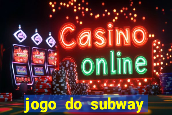 jogo do subway surf de ganhar dinheiro